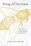 Song Of Increase Listening To The Wisdom Of Honeybees For Kinder Beekeeping And A Better World