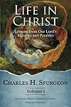 Life in Christ: Lessons from Our Lord's Miracles and Parables Volume 1