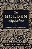 The Golden Alphabet An Exposition Of Psalm 119