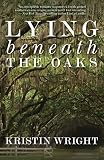 Lying Beneath the Oaks