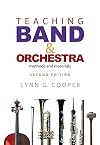 Teaching Band and Orchestra: Methods and Materials