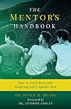 The Mentor's Handbook: How to Form Boys Into Inspiring and Capable Men