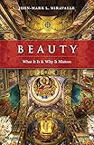 Beauty: What It Is and Why It Matters