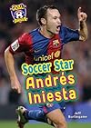 Soccer Star Andres Iniesta (Goal! Latin Stars of Soccer)