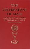 The Celebration of Mass: A Study of the Rubrics of the Roman Missal