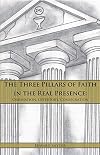 Three Pillars of Belief in the Real Presence
