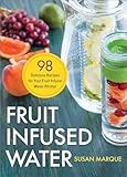 Fruit Infused Water 98 Delicious Recipes For Your Fruit Infuser Water Pitcher