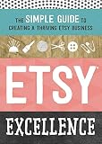 Etsy Excellence The Simple Guide To Creating A Thriving Etsy Business