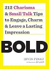 Bold: 212 Charisma and Small Talk Tips to Engage, Charm and Leave a Lasting Impression
