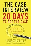 The Case Interview 20 Days To Ace The Case Your Daybyddy Prep Course To Land A Job In Management Consulting