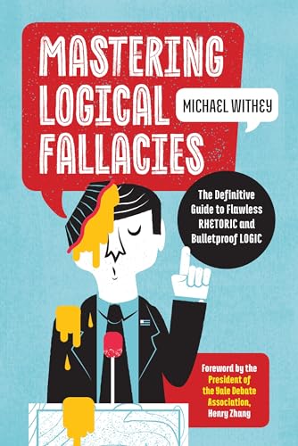 Portada de Mastering Logical Fallacies: The Definitive Guide to Flawless Rhetoric and Bulletproof Logic