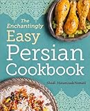 The Enchantingly Easy Persian Cookbook 100 Simple Recipes For Beloved Persian Food Favorites
