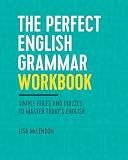 The Perfect English Grammar Workbook Simple Rules And Quizzes To Master Todays English
