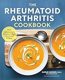 The Rheumatoid Arthritis Cookbook Antiinflammatory Recipes To Fight Flares And Fatigue
