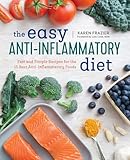 The Easy Anti Inflammatory Diet Fast And Simple Recipes For The 15 Best Antiinflammatory Foods
