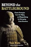 Beyond The Battleground Classic Strategies From The Yijing And Baguazhang For Managing Crisis Situations