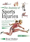 The Anatomy Of Sports Injuries Second Edition Your Illustrated Guide To Prevention Diagnosis And Treatment