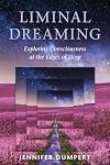 Liminal Dreaming: Exploring Consciousness at the Edges of Sleep