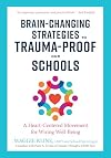 Brain-Changing Strategies to Trauma-Proof Our Schools: A Heart-Centered Movement for Wiring Well-Being