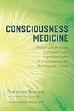 Consciousness Medicine Indigenous Wisdom Entheogens And Expanded States Of Consciousness For Healing And Growth
