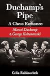 Duchamp's Pipe: A Chess Romance--Marcel Duchamp and George Koltanowski