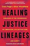Healing Justice Lineages: Dreaming at the Crossroads of Liberation, Collective Care, and Safety