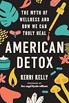 American Detox: The Myth of Wellness and How We Can Truly Heal