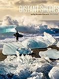 Distant Shores Surfing The Ends Of The Earth