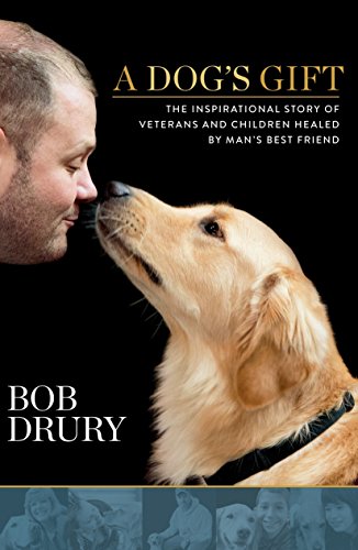 A Dog's Gift: The Inspirational Story of Veterans and Children Healed by Man's Best Friend book cover