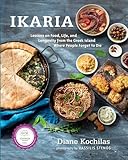 Ikaria Lessons On Food Life And Longevity From The Greek Island Where People Forget To Die A Cookbook