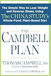 The China Study Solution: The Simple Way to Lose Weight and Reverse Illness, Using a Whole-Food, Plant-Based Diet