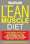 The Lean Muscle Diet: A Customized Nutrition and Workout Plan--Eat the Foods You Love to Build the Body You Want and Keep It for Life!