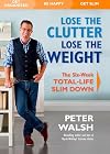 Lose the Clutter, Lose the Weight: The Six-Week Total-Life Slim Down