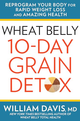 Wheat Belly: 10-Day Grain Detox: Reprogram Your Body for Rapid Weight Loss and Amazing Health cover
