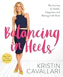 Balancing In Heels My Journey To Health Happiness And Making It All Work