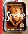 Scratch: Home Cooking for Everyone Made Simple, Fun, and Totally Delicious