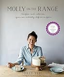 Molly On The Range Recipes And Stories From An Unlikely Life On A Farm A Cookbook