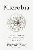 Microbia A Journey Into The Unseen World Around You