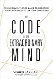 The Code Of The Extraordinary Mind 10 Unconventional Laws To Redefine Your Life And Succeed On Your Own Terms