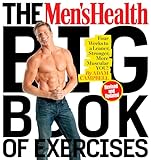 The Mens Health Big Book Of Exercises Four Weeks To A Leaner Stronger More Muscular You