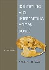 Identifying and Interpreting Animal Bones: A Manual (Texas A&M University Anthropology Series) by April M. Beisaw (9 copies; go to work)