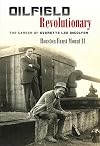 Oilfield Revolutionary: The Career of Everette Lee DeGolyer