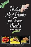 Native Host Plants for Texas Moths: A Field Guide (Myrna and David K. Langford Books on Working Lands)