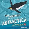 Ten Animals in Antarctica: A Counting Book