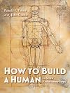 How to Build a Human: In Seven Evolutionary Steps