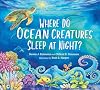 Where Do Ocean Creatures Sleep at Night?