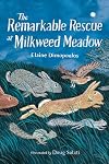 The Remarkable Rescue at Milkweed Meadow