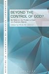 Beyond the Control of God?: Six Views on The Problem of God and Abstract Objects (Bloomsbury Studies in Philosophy of Religion)