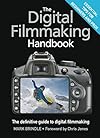 The Digital Filmmaking Handbook: The definitive guide to digital filmmaking - Mark Brindle
