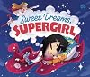Sweet Dreams, Supergirl (DC Super Heroes)